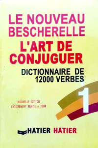 Le Nouveau Bescherelle L'art de Conjuguer dictionnaire de 12000 verbes 1