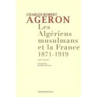 les algériens musulmans et la France 1871-1919  partie 1