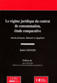Image of Le régime juridique du contrat de consommation, étude comparative (droits français, libanais et égyptien)