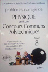 problèmes corriges de physique poses aux concours commus politique tom 8